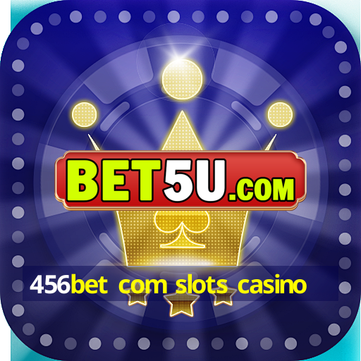 456bet com slots casino